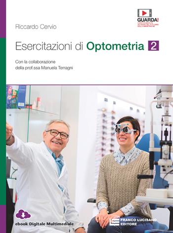 Esercitazioni di optometria. Per le Scuole superiori. (fornito elettronicamente). Vol. 2 - Riccardo Cervio, Manuela Terragni - Libro Franco Lucisano Editore 2023 | Libraccio.it