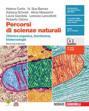 Percorsi di scienze naturali. Chimica organica, biochimica, biotecnologie. Per le Scuole superiori. - Helena Curtis, Adriana Schnek, N. Sue Barnes - Libro Zanichelli 2021 | Libraccio.it