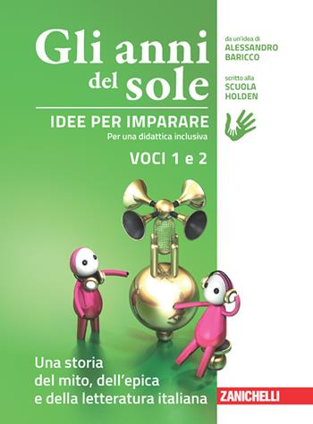 Gli anni del sole. Idee per imparare. Voci 1 e 2. Una. Per la Scuola media. Vol. 1-2: Una storia del mito, dell'epica-Una storia della letteratura italiana - Alessandro Baricco, Scuola Holden - Libro Zanichelli 2023 | Libraccio.it