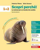Scopri perché! Le scienze per un mondo che cambia. Per la Scuola media. Vol. 1-2