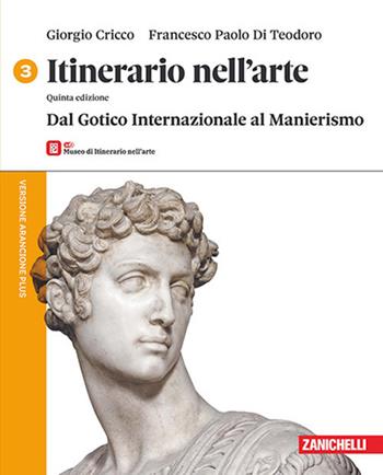 Itinerario nell'arte. Versione arancione plus. Con Museo. Per le Scuole superiori. Vol. 3: Dal Gotico Internazionale al Manierismo - Giorgio Cricco, Francesco Paolo Di Teodoro - Libro Zanichelli 2026 | Libraccio.it