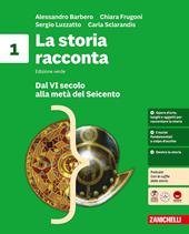 La storia racconta. Idee per imparare. Per la Scuola media. Vol. 1: Dal VI secolo alla metà del Seicento-L'impero romano