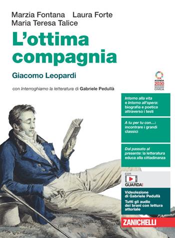 L'ottima compagnia. Giacomo Leopardi. Con e-book. Con espansione online - Marzia Fontana, Laura Forte, Maria Teresa Talice - Libro Zanichelli 2022 | Libraccio.it