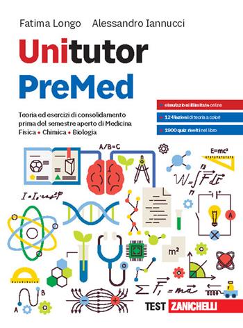 Unitutor PreMed teoria ed esercizi di consolidamento prima del semestre aperto di medicina. - Fatima Longo, Alessandro Iannucci - Libro Zanichelli 2026 | Libraccio.it