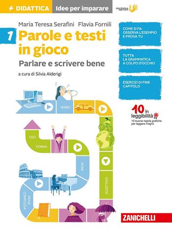 Parole e testi in gioco. Parlare e scrivere bene. Con Contenuto digitale per accesso on line. Vol. 1: Idee per imparare. - Teresa Serafini, Flavia Fornili - Libro Zanichelli 2017 | Libraccio.it