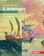 Artelogia. Versione compatta. Con Contenuto digitale (fornito elettronicamente). Vol. 3: Dal Neoclassicismo al Contemporaneo