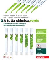 A tutta chimica.verde. Con espansione online. Vol. 2: Dalle forze intermolecolari alla chimica del carbonio