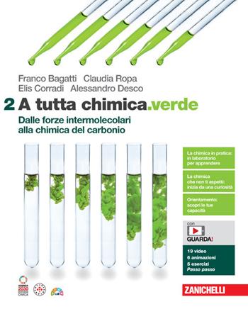 A tutta chimica.verde. Con espansione online. Vol. 2: Dalle forze intermolecolari alla chimica del carbonio - Franco Bagatti, Claudia Ropa, Elis Corradi - Libro Zanichelli 2024 | Libraccio.it