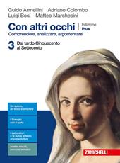 Con altri occhi Plus. Comprendere, analizzare, argomentare. Con e-book. Con espansione online. Vol. 3: Dal tardo Cinquecento al Settecento