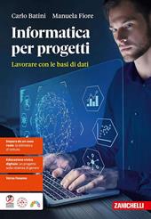 Informatica per progetti. Lavorare con le basi di dati. Con ebook