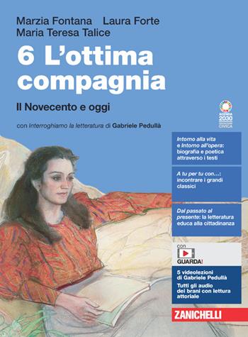 L'ottima compagnia. Per le Scuole superiori. Vol. 6: Il Novecento e oggi - Marzia Fontana, Laura Forte, Maria Teresa Talice - Libro Zanichelli 2022 | Libraccio.it
