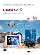 Logistica. Vol. 2: Per Costruzione e conduzione del mezzo