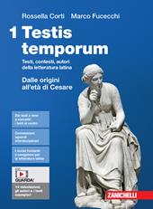 Testis temporum. Testi, contesti, autori della letteratura latina. Con Contenuto digitale (fornito elettronicamente). Vol. 1: Dalle origini all'età di Cesare