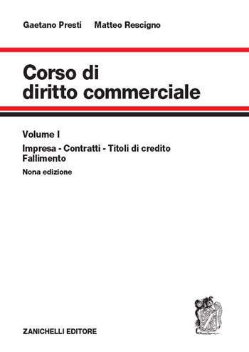 Corso di diritto commerciale. Nuova ediz. Con espansione online. Vol. 1: Impresa, contratti, titoli di credito, fallimento. - Gaetano Presti, Matteo Rescigno - Libro Zanichelli 2019 | Libraccio.it