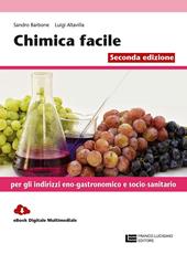 Chimica facile. Volume unico. Per gli Ist. professionali: indirizzo eno-gastronomico e socio-sanitario. Con Contenuto digitale (fornito elettronicamente)