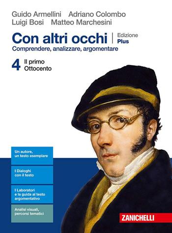 Con altri occhi Plus. Comprendere, analizzare, argomentare. Con e-book. Con espansione online. Vol. 4: Il primo Ottocento - Guido Armellini, Adriano Colombo, Luigi Bosi - Libro Zanichelli 2019 | Libraccio.it