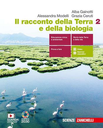 Il racconto della Terra e della biologia. Con e-book. Con espansione online. Vol. 2 - Alba Gainotti, Alessandra Modelli, Grazia Ceruti - Libro Zanichelli 2020 | Libraccio.it