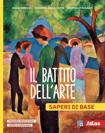 Il battito dell'arte. Saperi di base. Per la Scuola media - Gillo Dorfles, Cristina Dalla Costa, Marcello Ragazzi - Libro Atlas 2026 | Libraccio.it