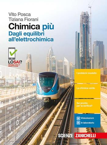 Chimica più. Dagli equilibri all'elettrochimica. Per le Scuole superiori. (fornito elettronicamente) - Vito Posca, Tiziana Fiorani - Libro Zanichelli 2017 | Libraccio.it