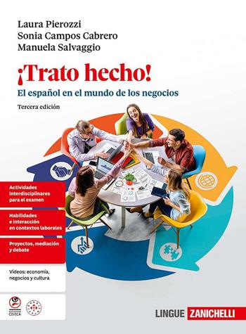 ¡Trato hecho! El español en el mundo de los negocios, Per le Scuole superiori. - Laura Pierozzi, Sonia Campos Cabrero, Manuela Salvaggio - Libro Zanichelli 2025 | Libraccio.it