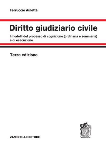 Diritto giudiziario civile. I modelli del processo di cognizione (ordinaria e sommaria) e di esecuzione - Ferruccio Auletta - Libro Zanichelli 2023 | Libraccio.it