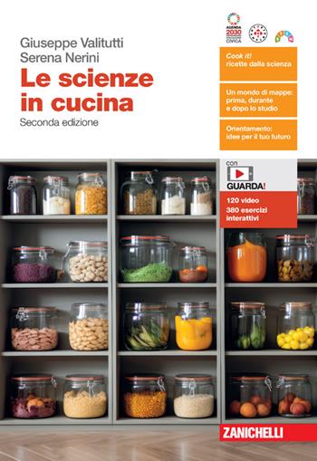 Le scienze in cucina. Per le Scuole superiori. - Giuseppe Valitutti, Serena Nerini - Libro Zanichelli 2023 | Libraccio.it