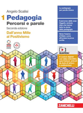 Pedagogia. Percorsi e parole. Dall'anno mille al positivismo. Per il secondo biennio delle Scuole superiori. Con e-book. Vol. 1 - Angelo Scalisi - Libro Zanichelli 2024 | Libraccio.it