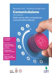 ComunicAzione. Dalla teoria alle competenze comunicative efficaci. Con Contenuto digitale (fornito elettronicamente)