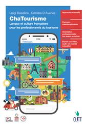 ChaTourisme. Langue et culture françaises pour les professionnels du tourisme. Con Contenuto digitale (fornito elettronicamente)
