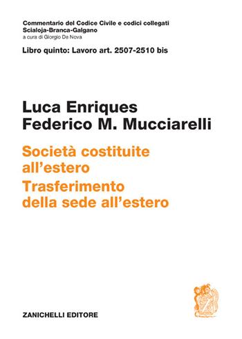 ART. 2507-2510 bis. Società costituite all'estero. Trasferimento della sede all'estero - Luca Enriques, Federico Maria Mucciarelli - Libro Zanichelli 2024, Commentario del codice civile | Libraccio.it