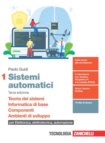 Sistemi automatici. Con e-book. Con espansione online. Vol. 1: Teoria dei sistemi. Informatica di base. Componenti. Ambienti di sviluppo - Paolo Guidi - Libro Zanichelli 2022 | Libraccio.it