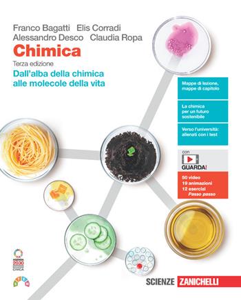 Chimica. Dall'alba della chimica alle molecole della vita. Con e-book. Con espansione online - Franco Bagatti, Elis Corradi, Alessandro Desco - Libro Zanichelli 2022 | Libraccio.it