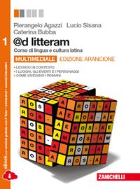 @d litteram. Ediz. arancione. Per le Scuole superiori. - Pierangelo Agazzi, Lucio Sisana, Caterina Bubba - Libro Zanichelli 2014 | Libraccio.it