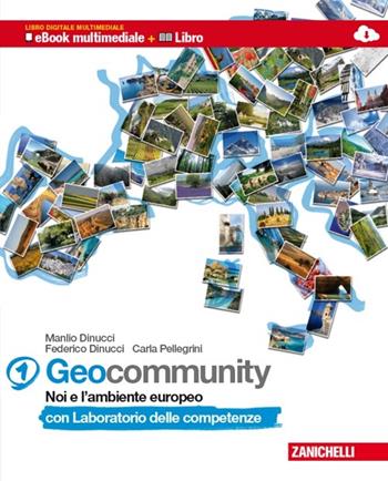 Geocommunity. Con Lab. competenze. Multimediale. Con e-book. Con espansione online. Vol. 1: Noi e l'ambiente europeo. - Manlio Dinucci, Federico Dinucci, Carla Pellegrini - Libro Zanichelli 2013 | Libraccio.it