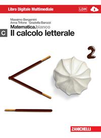 Matematica.bianco. Modulo C: Il calcolo letterale. Per le Scuole superiori. - Massimo Bergamini, Anna Trifone, Graziella Barozzi - Libro Zanichelli 2013 | Libraccio.it