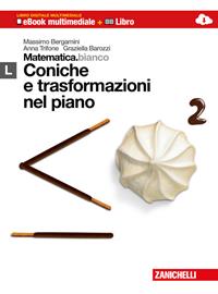 Matematica.bianco. Modulo L: Coniche e trasformazioni nel piano. Con Maths in English. Con espansione online - Massimo Bergamini, Anna Trifone, Graziella Barozzi - Libro Zanichelli 2013 | Libraccio.it