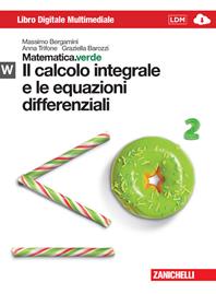 Matematica.verde. Con Maths in english. Modulo W.verde. Il calcolo integrale e le equazioni differenziali. Per le Scuole superiori. (fornito elettronicamente) - Massimo Bergamini, Anna Trifone, Graziella Barozzi - Libro Zanichelli 2013 | Libraccio.it