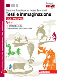 Testi e immaginazione. Epica. Con e-book. Con espansione online - Beatrice Panebianco, Irene Scaravelli - Libro Zanichelli 2014 | Libraccio.it