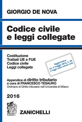 Codice civile e leggi collegate 2016. Con appendice di diritto tributario - Giorgio De Nova, Francesco Tesauro - Libro Zanichelli 2016 | Libraccio.it