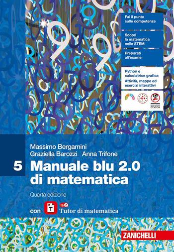 Matematica blu 2.0. Con laZ Tutor. Per le Scuole superiori. Vol. 5 - Massimo Bergamini, Graziella Barozzi, Anna Trifone - Libro Zanichelli 2025 | Libraccio.it