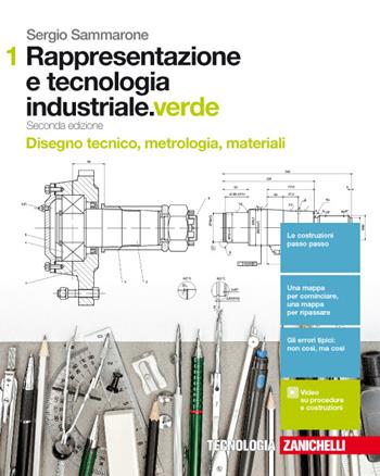 Rappresentazione e tecnologia industriale. Ediz. verde. Con Contenuto digitale (fornito elettronicamente) - Sergio Sammarone - Libro Zanichelli 2017 | Libraccio.it