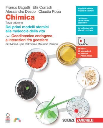 Chimica. Dai primi modelli atomici alle molecole della vita. Con Geodinamica endogena e interazioni fra geosfere. Per le Scuole superiori. - Franco Bagatti, Elis Corradi, Alessandro Desco - Libro Zanichelli 2022 | Libraccio.it