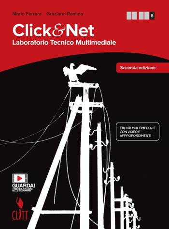 Click & net. Laboratorio tecnico multimediale. Con e-book. Con espansione online. Vol. 2 - Mario Ferrara, Graziano Ramina - Libro Clitt 2020 | Libraccio.it