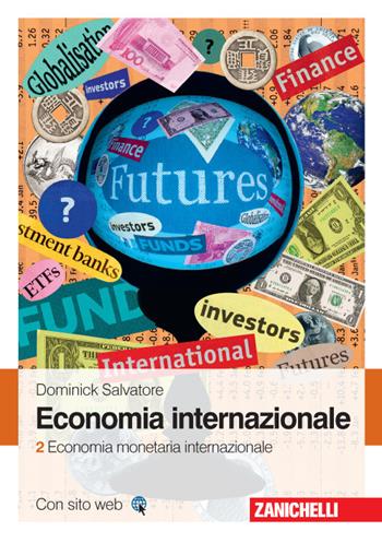 Economia internazionale. Vol. 2: Economia monetaria internazionale. - Dominick Salvatore - Libro Zanichelli 2016 | Libraccio.it