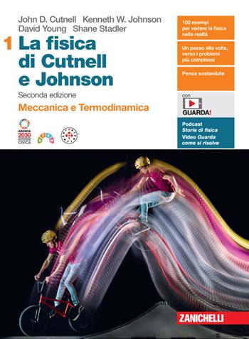 La fisica di Cutnell e Johnson. Con espansione online. Vol. 1: Meccanica e termodinamica - John D. Cutnell, Kenneth W. Johnson, David Young - Libro Zanichelli 2024 | Libraccio.it