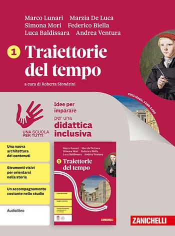 Traiettorie del tempo. Idee per imparare. Per le Scuole superiori. Vol. 1 - Marco Lunari, Marzia De Luca, Federico Biella - Libro Zanichelli 2026 | Libraccio.it