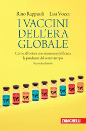 I vaccini dell'era globale. Come affrontare con sicurezza ed efficacia le pandemie del nostro tempo