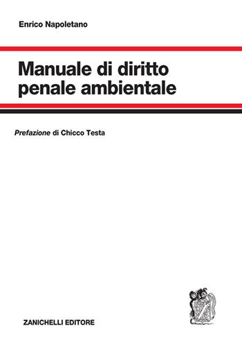 Manuale di diritto penale ambientale - Enrico Napoletano - Libro Zanichelli 2021 | Libraccio.it