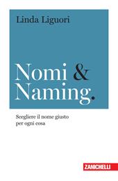 Nomi & naming. Scegliere il nome giusto per ogni cosa