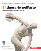 Itinerario nell'arte. Ediz. arancione. Idee per imparare. Con Museo digitale. Con e-book. Con espansione online. Vol. 1: Dalla preistoria all'arte romana.